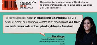 Bianca Borges: «No hay esfuerzo para que en la Conferencia Mundial de Educación Superior se garantice la participación democrática de organizaciones populares alrededor del mundo, y mucho menos de Latinoamérica»
