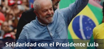 NO AL INTENTO DE GOLPE DE ESTADO EN BRASIL. Solidaridad con el Presidente Lula Da Silva y con el pueblo de Brasil.