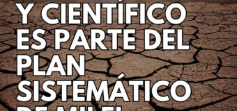 La hambruna del sistema universitario y científico es parte del plan sistemático de Milei