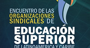 Los sindicatos de Educación Superior de América Latina  buscan aunar esfuerzos