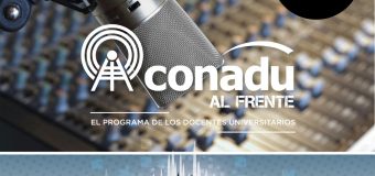 Vuelve «CONADU AL FRENTE, el programa de los docentes universitarios»